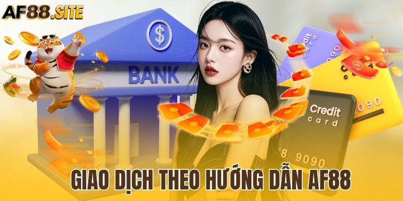 Giao dịch theo hướng dẫn AF88