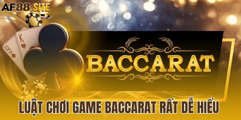 Luật chơi game baccarat khá đơn giản và dễ hiểu